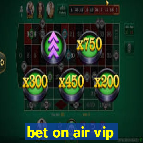bet on air vip